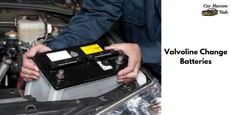 Does Valvoline Change Batteries