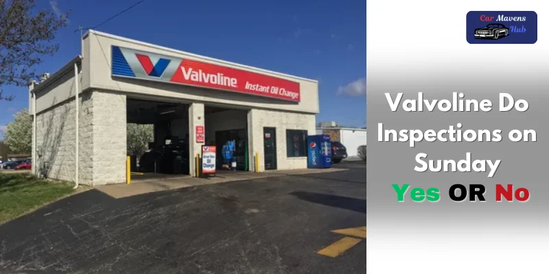 does valvoline do inspections on sunday 