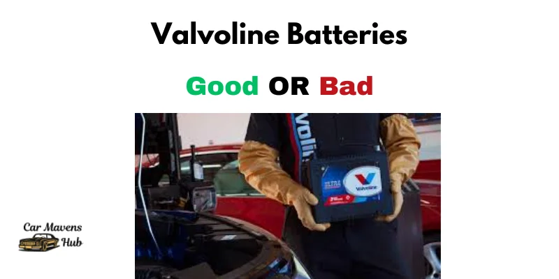 Are Valvoline Batteries Good