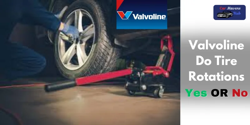 Does Valvoline Do Tire Rotations